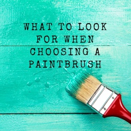 What to look for when choosing a paintbrush